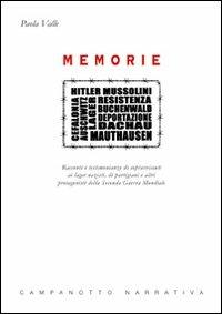 Memorie. Racconti e testimonianze di sopravvissuti ai lager nazisti, di partigiani e altri protagonisti della seconda guerra mondiale - Paola Valle - copertina