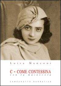 C... come contessa. Con la C maiuscola - Luisa Manzoni - copertina