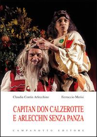 Capitan Don Calzerotte e Arlecchin senza panza - Claudia Contin Arlecchino,Ferruccio Merisi - copertina