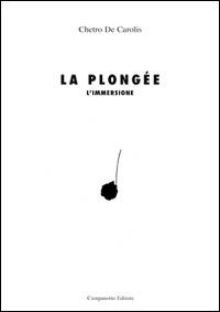 La Plongée-L'immersione. Ediz. bilingue - Chetro De Carolis - copertina