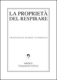 La proprietà del respirare - Francesco Mario Tumbiolo - copertina
