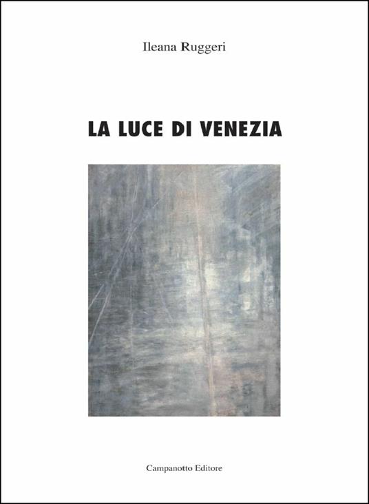 La luce di Venezia. Specchiate sembianze - Ileana Ruggeri - copertina