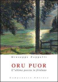 Oru puor. L'ultima poesia in friulano - Giuseppe Zoppelli - copertina