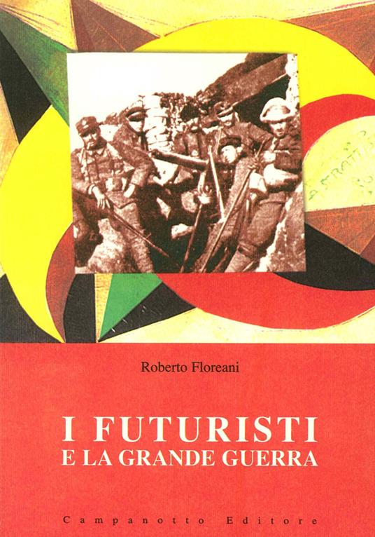 I futuristi e la grande guerra - Roberto Floreani - copertina