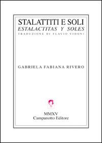Stalattiti e soli-Estalactitas y soles. Ediz. bilingue - Gabriela F. Rivero - copertina