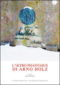 L' altro Phantasus di Arno Holz. Testo tedesco a fronte - Arno Holz - copertina