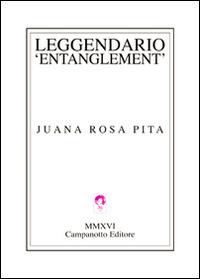 Leggendario entanglement. Ediz. italiana e spagnola - Juana R. Pita - copertina