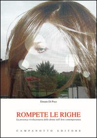 Rompete le righe. La presenza rivoluzionaria delle donne nell'arte contemporanea - Donato Di Poce - copertina