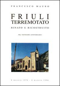 Friuli terremotato rinato e ricostruito - Francesco Mauro - copertina