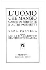 L' uomo che mangiò carne di serpente e altri poemetti. Ediz. italiana, tedesca, inglese e francese