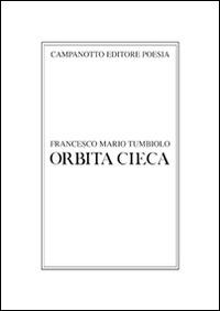 Orbita cieca - Francesco Mario Tumbiolo - copertina