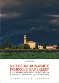 Napoleone Bonaparte-Dominique-Jean Larrey e il pronto soccorso in battaglia. 23 ottobre 1797: «Codice rosso!» a San Gottardo in Udine - Mauro Dorella - copertina