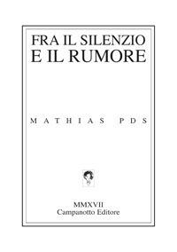 Fra il silenzio e il rumore - Mathias Pds - copertina