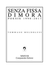 Senza fissa dimora. Poesie 1998-2017 - Tommaso Meldolesi - copertina