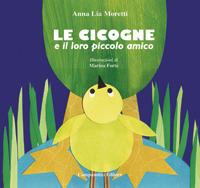 Le cicogne e il loro piccolo amico - Anna Lia Moretti - copertina