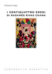 I ventiquattro eredi di Radamés Rivas Chang - Gaetano Longo - copertina