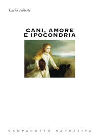 Cani, amore e ipocondria - Lucia Abbate - copertina