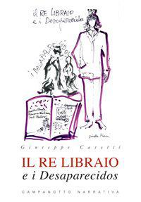 Il re libraio e i desaparecidos - Giuseppe Casetti - copertina