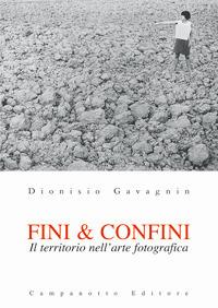 Fini & confini. Il territorio nell'arte fotografica - Dionisio Gavagnin - copertina