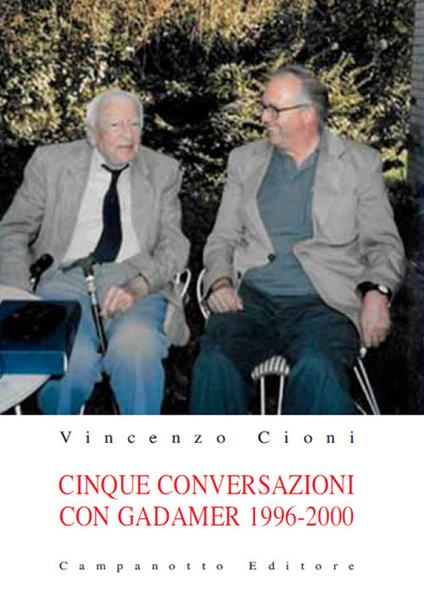 Cinque conversazioni con Gadamer 1996-2000 - Vincenzo Cioni - copertina