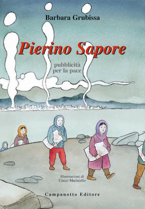 Pierino Sapore. Pubblicità per la pace - Barbara Grubissa - copertina