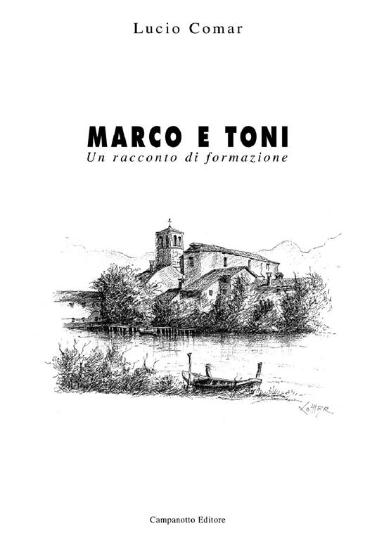 Marco e Toni. Un racconto di formazione - Lucio Comar - copertina