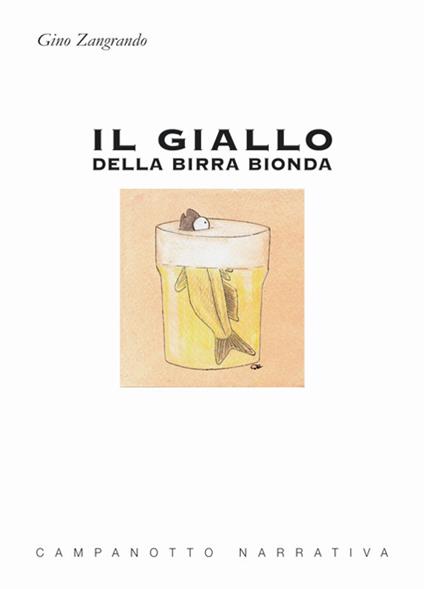 Il giallo della birra bionda - Gino Zangrando - copertina