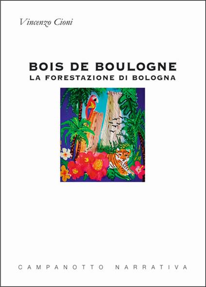 Bois de Boulogne. La forestazione di Bologna - Vincenzo Cioni - copertina