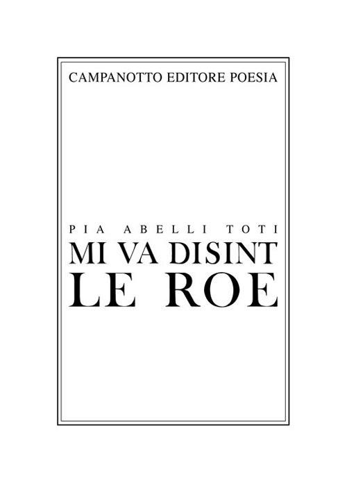 Mi va disint le roe-Mi va dicendo la roggia - Pia Abelli Toti - copertina