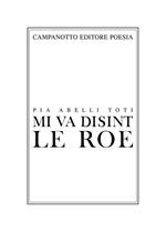 Mi va disint le roe-Mi va dicendo la roggia