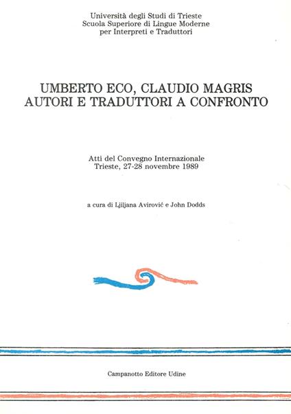 Umberto Eco-Claudio Magris: autori e traduttori a confronto. Atti del convegno internazionale (Trieste, 27-28 novembre 1989) - J. Doods,Ljiljana Avirovic - copertina
