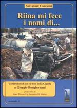 Riina mi fece i nomi di... Confessioni di un ex boss della cupola