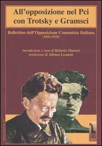 All'opposizione nel Pci con Trotsky e Gramsci. Bollettino dell'Opposizione Comunista Italiana (1931-1933) - copertina