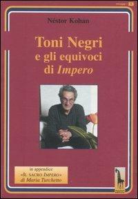 Toni Negri e gli equivoci di «Impero» - Néstor Kohan - copertina