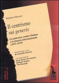 Il centrismo sui generis. La polemica con Maitan e la Quarta Internazionale (1971-1979) - Roberto Massari - copertina