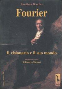 Fourier. Il visionario e il suo mondo - Jonathan Beecher - copertina