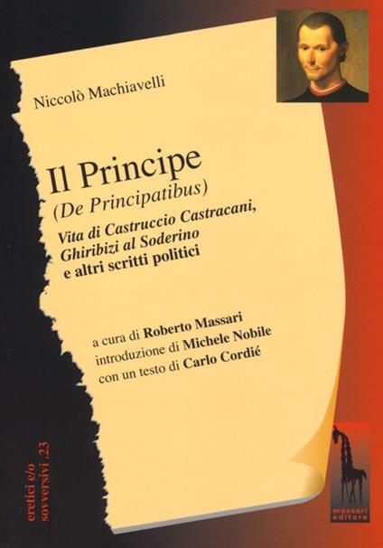 Il principe (De Principatibus)-Vita di Castruccio Castracani-Ghiribizi al Soderino e altri scritti politici - Niccolò Machiavelli - copertina
