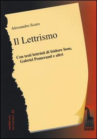 Il Lettrismo. Con testi lettristi di Isidore Isou, Gabriel Pomerand e altri - Alessandro Scuro - copertina