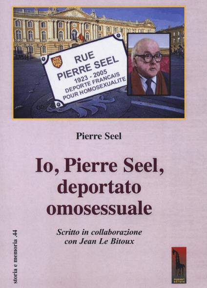 Io, Pierre Seel, deportato omosessuale - Pierre Seel,Jean Le Bitoux - copertina