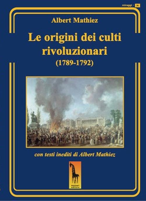 Le origini dei culti rivoluzionari (1789-1792) - Albert Mathiez - copertina