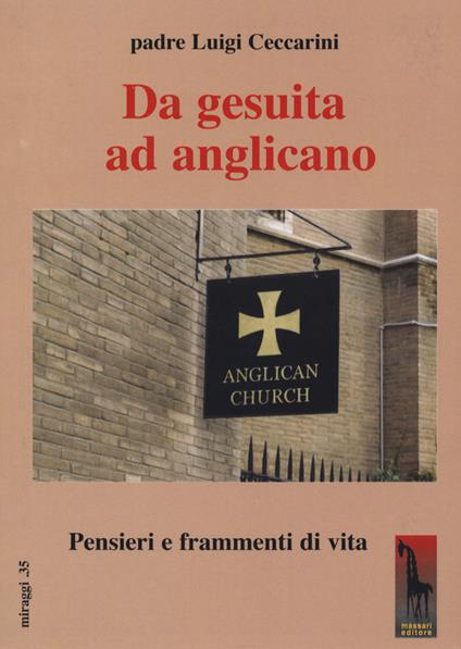Da gesuita ad anglicano. Pensieri e frammenti di vita - Luigi Ceccarini - copertina
