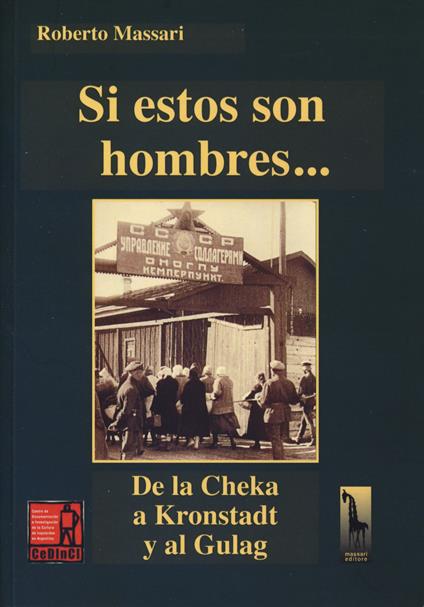 Si estos son hombres... De la Cheka a Kronstadt al Gulag - Roberto Massari - copertina