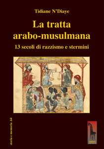 Libro La tratta arabo-musulmana. 13 secoli di razzismo e stermini Tidiane N'Diaye