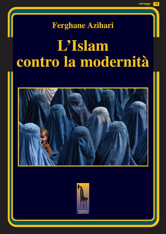 L'Islam contro la modernità - Ferghane Azihari - copertina