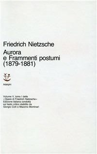 Opere complete. Vol. 5\1: Aurora-Frammenti postumi (1879-1881). - Friedrich Nietzsche - copertina
