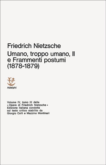 Umano, troppo umano-Scelta di frammenti postumi (1878-1879). Vol. 4/3 - Friedrich Nietzsche - copertina