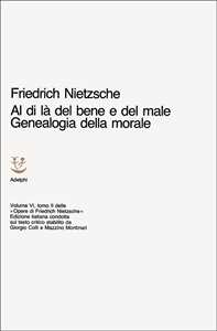 Opere complete. Vol. 6: Al di là  del bene e del male. Genealogia della morale.