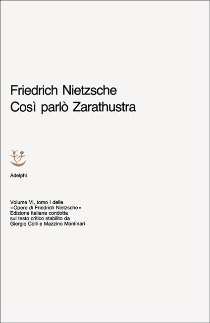 Opere complete. Vol. 6/1: Così parlò Zarathustra. Un libro per tutti e per nessuno, - Friedrich Nietzsche - copertina