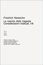 Opere complete. Vol. 3: La nascita della tragedia-Considerazioni inattuali (i-III).