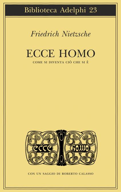 Ecce homo. Come si diventa ciò che si è - Friedrich Nietzsche - copertina